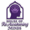 HOUSE OF RE-AWAKENING MINDS